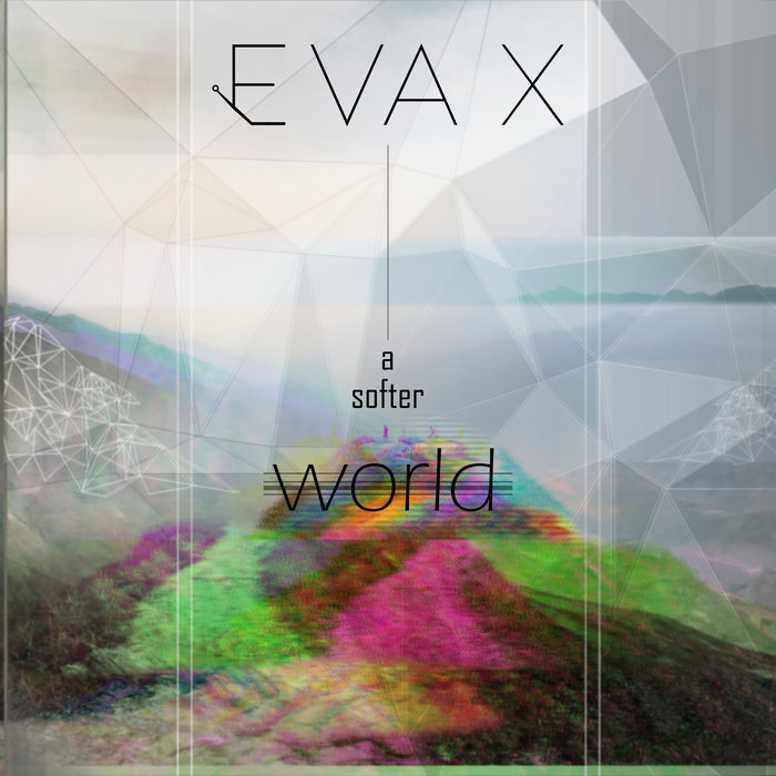 A Softer World | Eva X