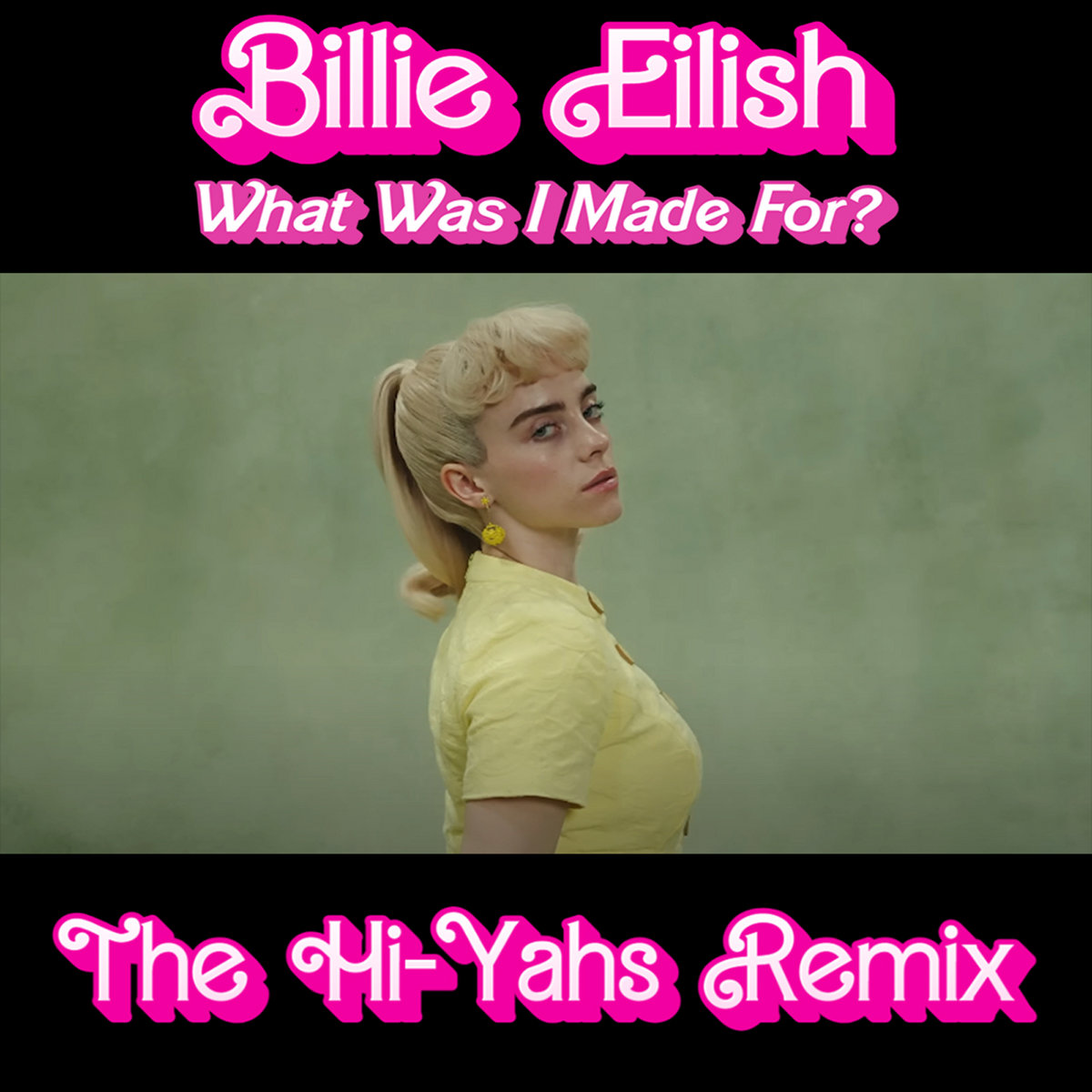 Billie Eilish - What Was I Made For (The Hi-Yahs Remix