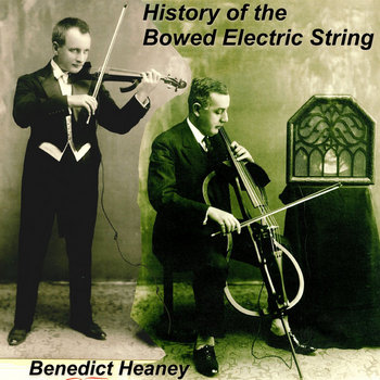 History of the Bowed Electric String | Benedict Heaney