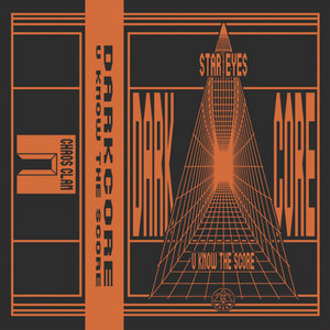 Star Eyes — DARKCORE (U KNOW THE SCORE) MIX