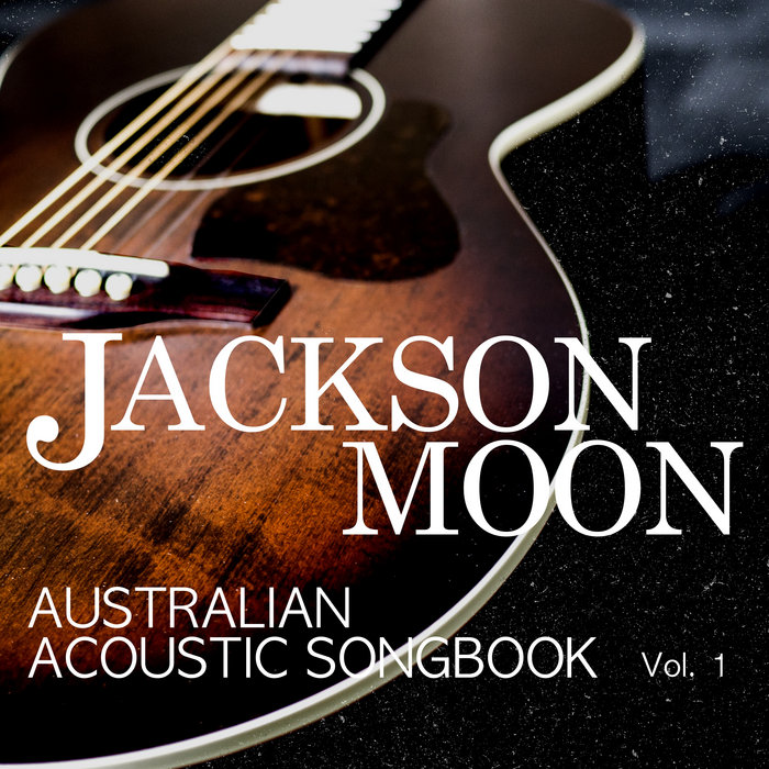 Australian Acoustic Songbook Vol 1 Jackson Moon