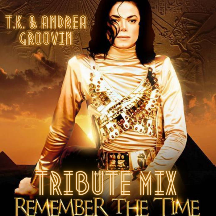Michael Jackson - Remember the Time - T.K. & Andrea Groovin Remix