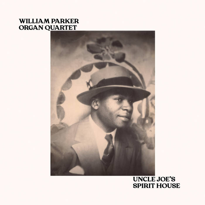Uncle Joe's Spirit House
von William Parker Organ Quartet