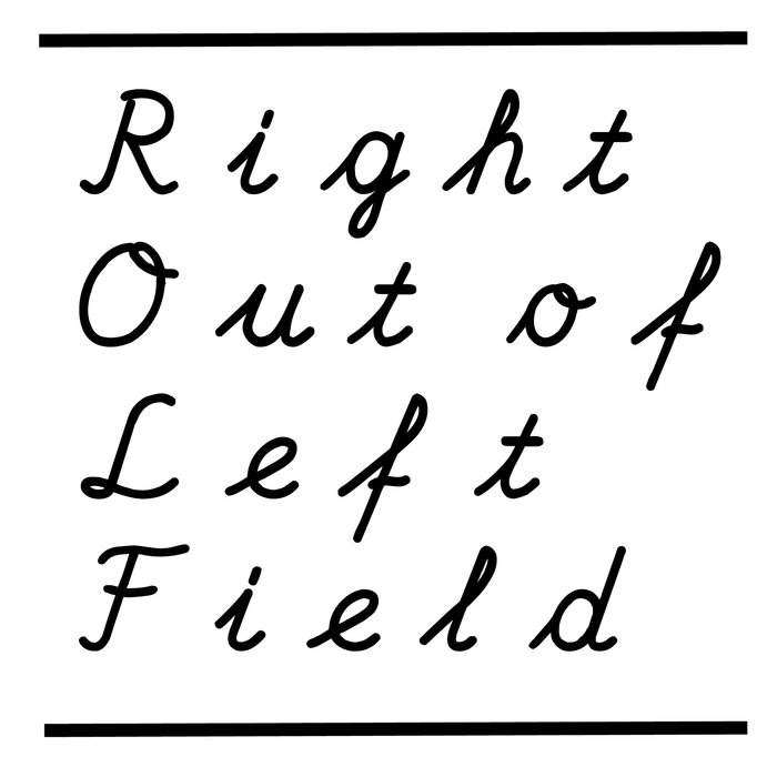 Right Out Of Left Field