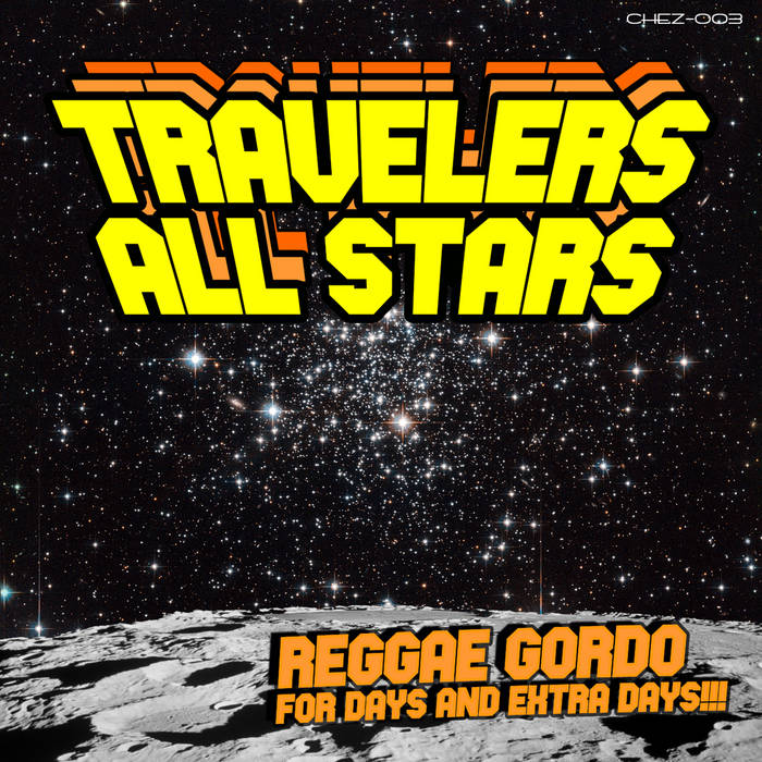 Reggae Gordo For Days And Extra Days!! | Travelers All Stars