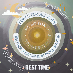 Heart Songs & Circle Songs - Songs For All Ages - Rest TimeHeather Pierson & Bernice Martin cover