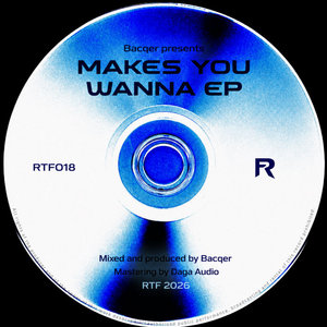 Makes You Wanna [RTF018]Bacqer cover