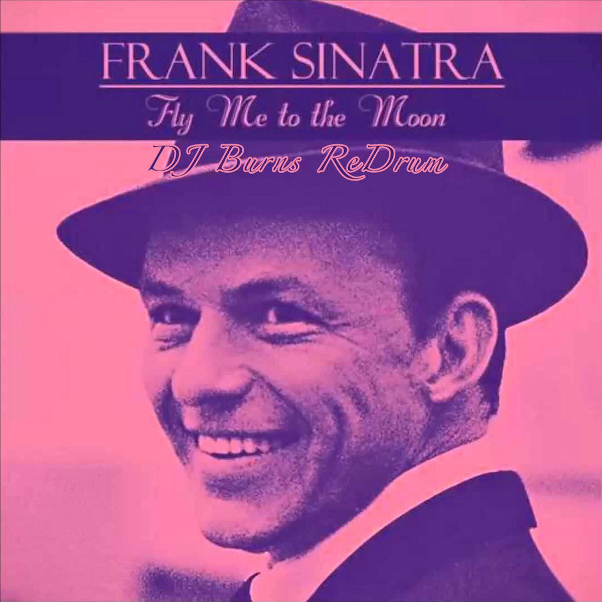 Frank Sinatra Fly Me To The Moon Dj Burns Redrum Dj Burns