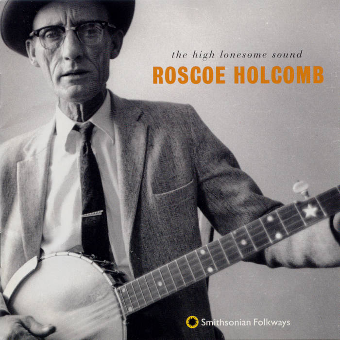 The High Lonesome Sound | Roscoe Holcomb