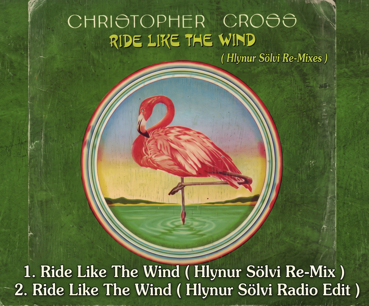 Christopher Cross - Ride Like The Wind ( Hlynur Sölvi Re-Mix