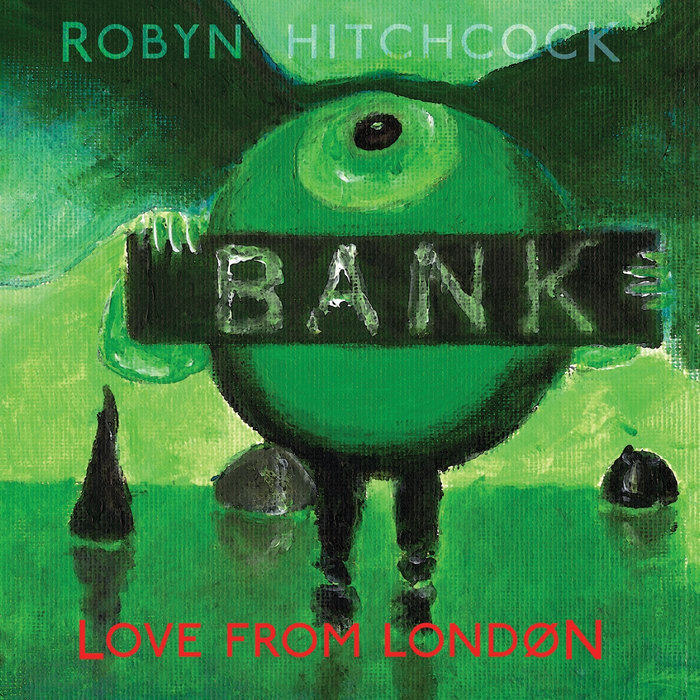 Love from London | Robyn Hitchcock