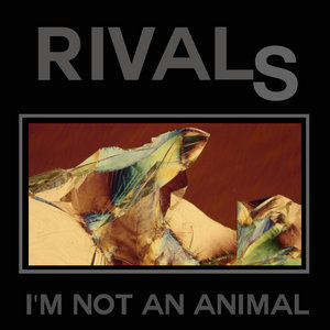 I'm Not An AnimalRivals cover