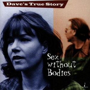 Dave’s True Story — Sex Without Bodies