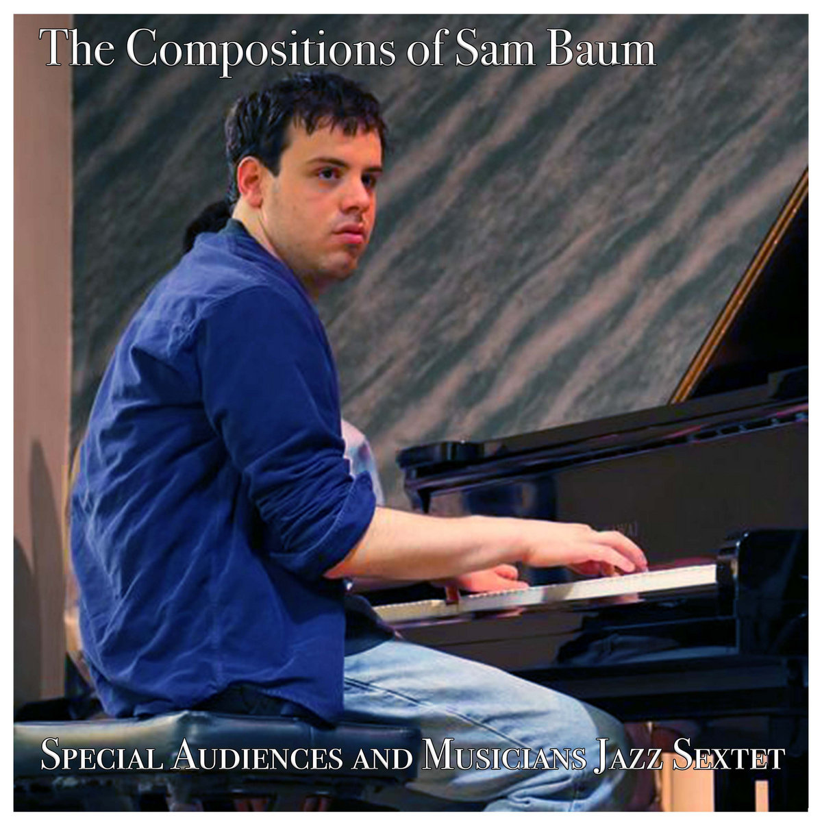 The Compositions Of Sam Baum | Special Audiences And Musicians Jazz Sextet
