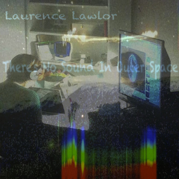 There's No Sound In Outer Space Laurence Lawlor Fishbum Records
