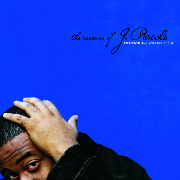 The Essence of J Rawls (15 Year Anniversary Redux) | J Rawls