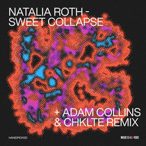 Natalia Roth — Sweet Collapse + Adam Collins and Chklte Remix