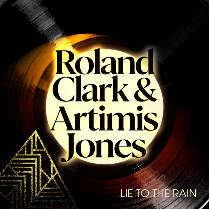 Lie To The Rain | Roland Clark & Artimis Jones | Roland Clark