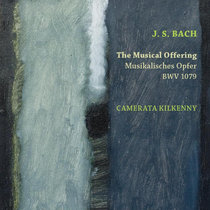 Camerata Kilkenny — J. S. Bach: The Musical Offering, BWV1079
