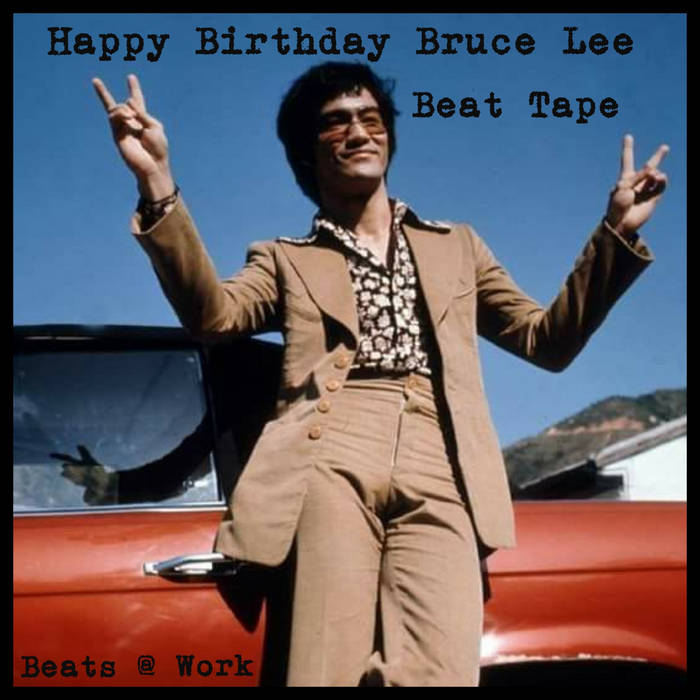Happy Birthday Bruce Lee Beat Tape