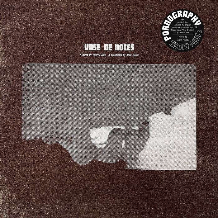 Vase de Noces (Original Soundtrack from the cult movie by Thierry Zeno / 1974) | Alain Pierre