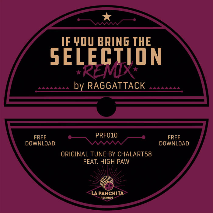 Raggattack - If You Bring The Selection Remix (La Panchita Records, 2018) FREE  DOWNLOAD | Raggattack, High Paw, Chalart58 | La Panchita Records