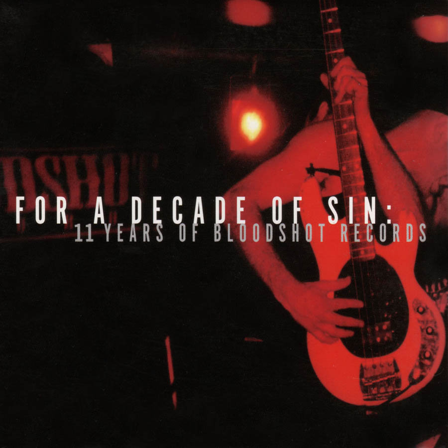 For a Decade of Sin: 11 Years of Bloodshot Records | Bloodshot Records