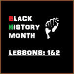 Black History Month Lessons: 1 & 2 (100 Year Anniversary) 2016