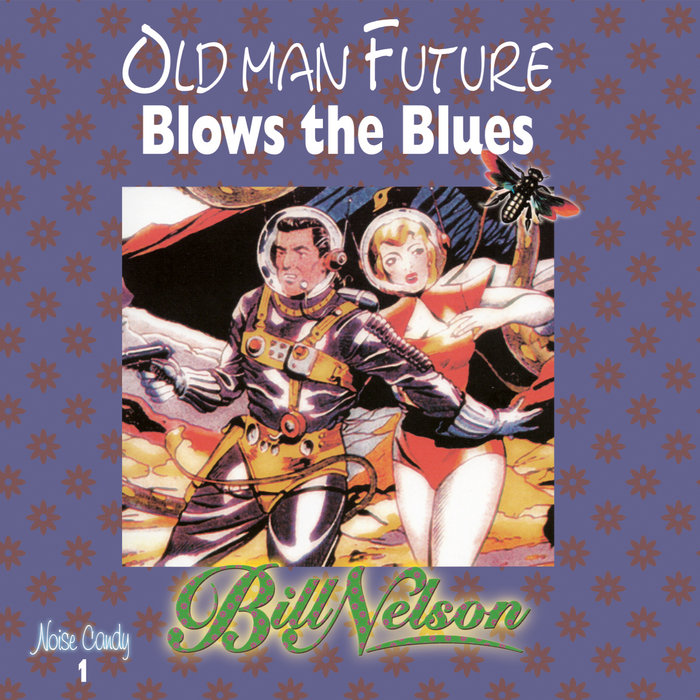 Old Man Future Blows The Blues, by Bill Nelson