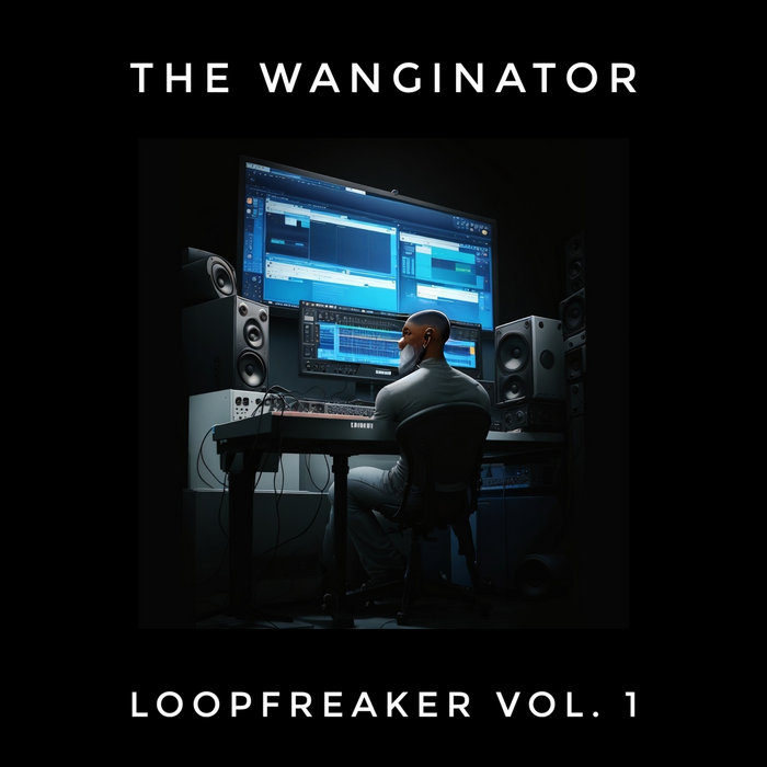 Wanginator Loopfreaker Vol. 1 (The Re-up) | The Wanginator