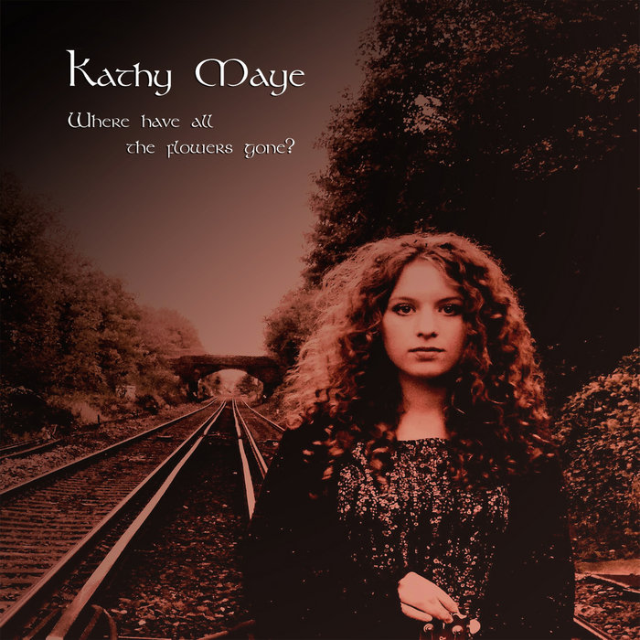 Where have all the flowers gone? Kathy Maye