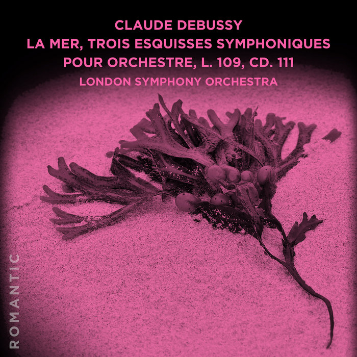 Claude Debussy La mer, trois esquisses symphoniques pour orchestre, L