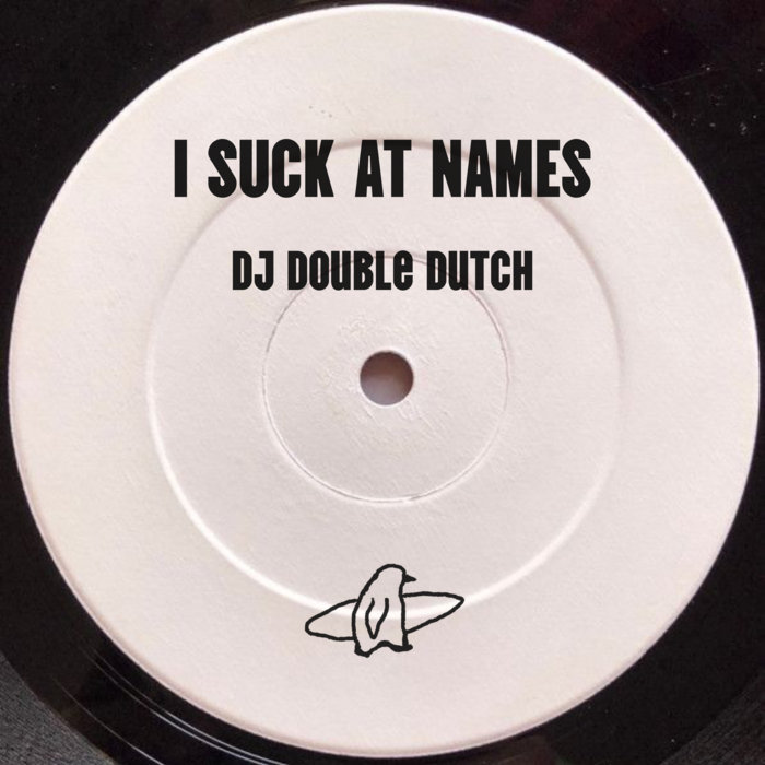 I Suck At Names | DJ Double Dutch