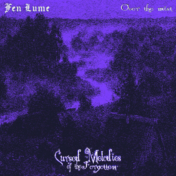 Cursed Melodies of the Fen Lume & Over the Mist