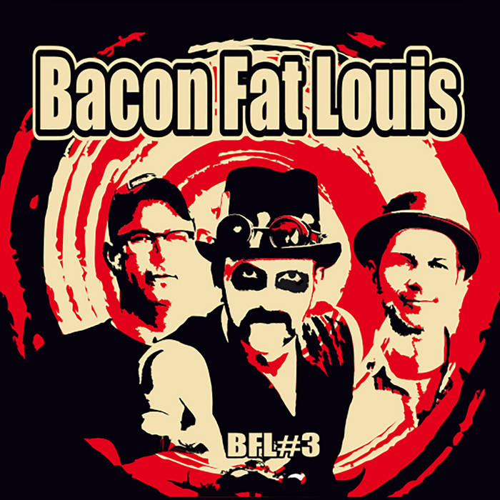 BFL#3 | Bacon Fat Louis