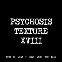 PSYCHOSIS TEXTURE XVIII [TF00719] [FREE] cover art