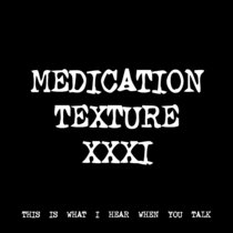 MEDICATION TEXTURE XXXI [TF01093] cover art
