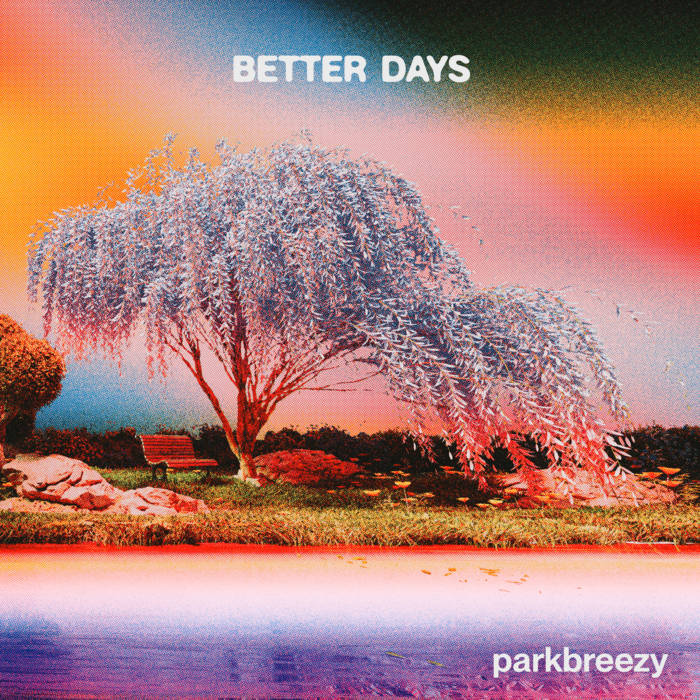 Better Days | parkbreezy