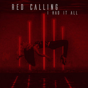 Red Calling — I Had it All