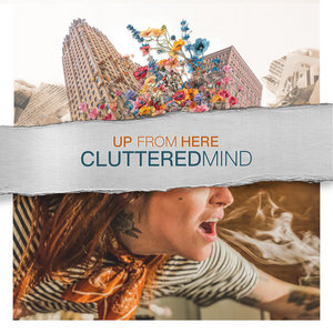 Up From Here — Cluttered Mind
