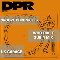 Groove Chronicles:Who did it sub 4 Uk Garage mix cover art