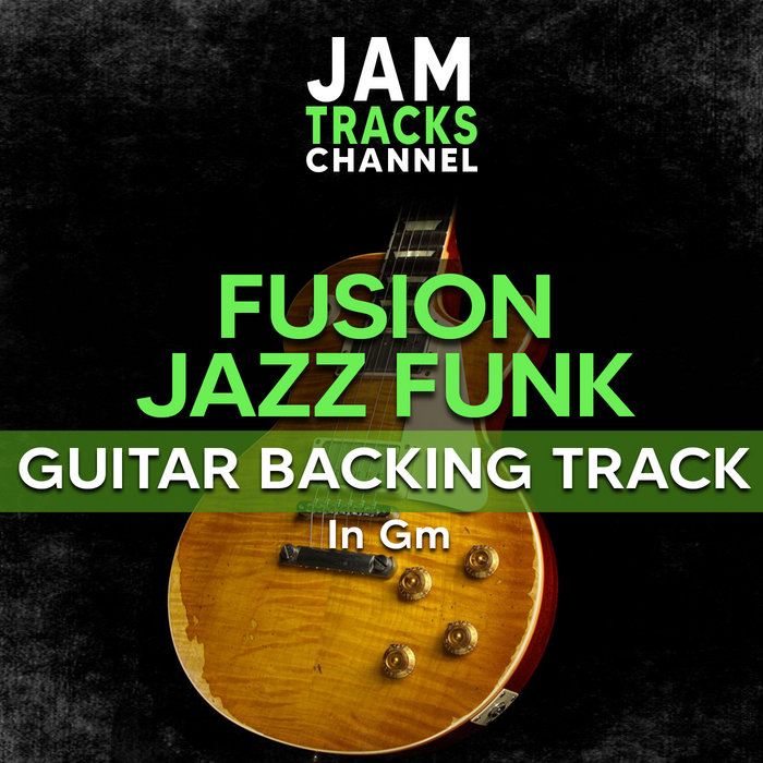 Fusion Jazz Funk Guitar Backing Track in Gm | Jamtrackschannel