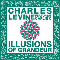 Charles Levine featuring Carlie C — Illusions of Grandeur