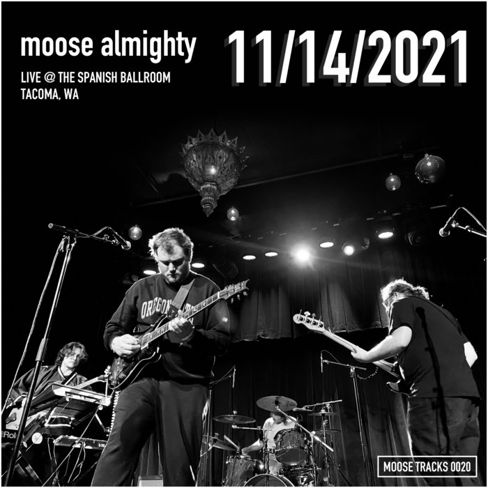 2021/11/14 The Spanish Ballroom, WA Moose Almighty