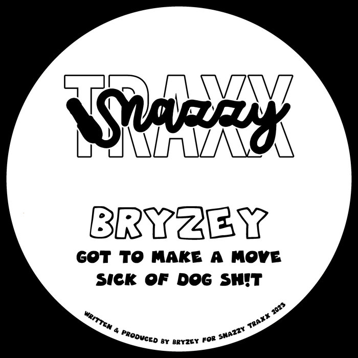 Got To Make A Move EP | BRYZEY | Snazzy Traxx