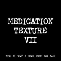 MEDICATION TEXTURE VII [TF00250] cover art