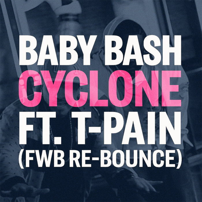 Cyclone Baby Baby Bash - Cyclone ft. T-Pain (FWB Re-Bounce) | DJ FWB