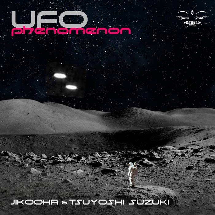 UFO Phenomenon | Jikooha, Tsuyoshi Suzuki | Matsuri Digital