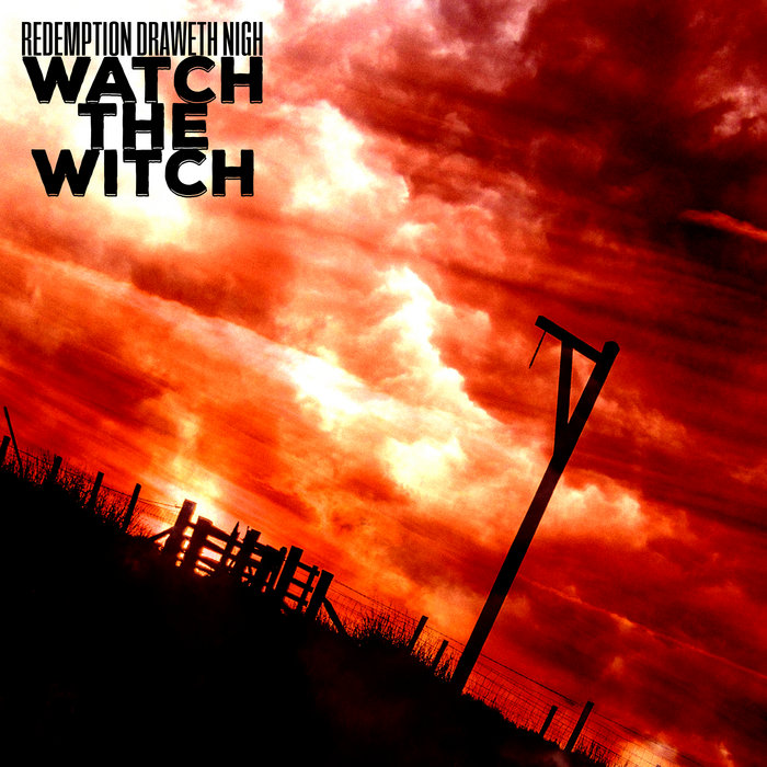 Watch the Witch Redemption Draweth Nigh