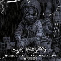 Quit Playing [Produced by Fiché Hess & Cuts By Guilty Smiles] cover art